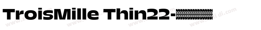 TroisMille Thin22字体转换 TroisMille Thin22字体转换